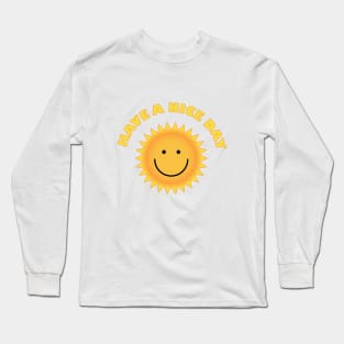 Have A Nice Day - Smiling Sun Long Sleeve T-Shirt